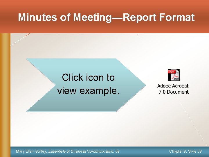 Minutes of Meeting—Report Format Click icon to view example. Mary Ellen Guffey, Essentials of