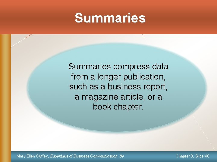 Summaries compress data from a longer publication, such as a business report, a magazine