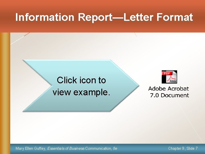 Information Report—Letter Format Click icon to view example. Mary Ellen Guffey, Essentials of Business
