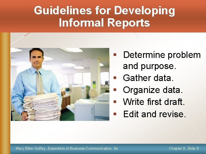 Guidelines for Developing Informal Reports § Determine problem and purpose. § Gather data. §