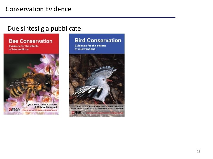 Conservation Evidence Due sintesi già pubblicate 22 