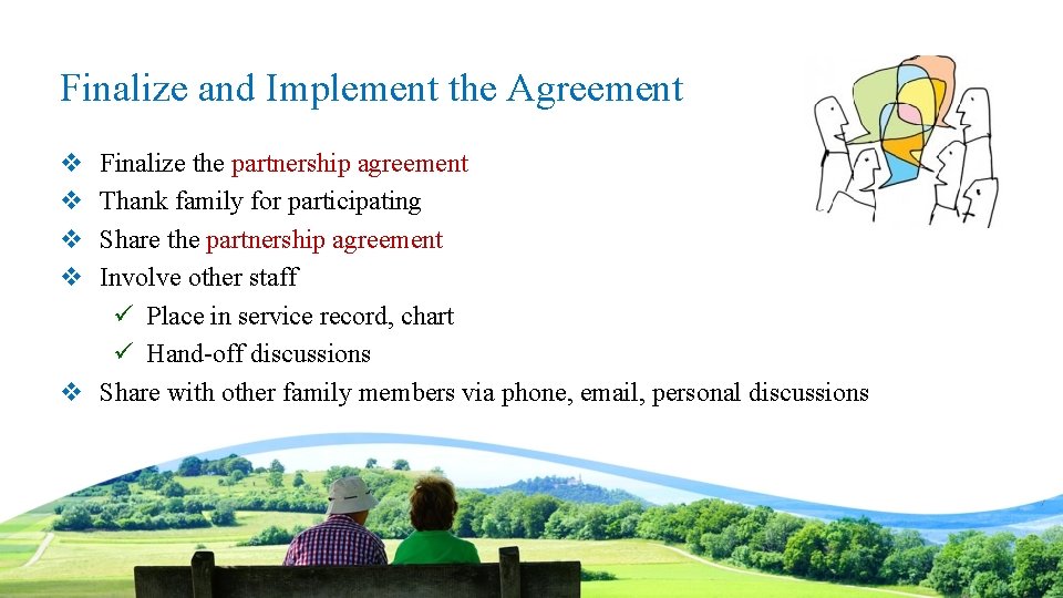 Finalize and Implement the Agreement v v Finalize the partnership agreement Thank family for