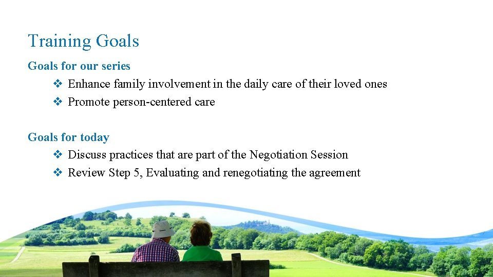 Training Goals for our series v Enhance family involvement in the daily care of