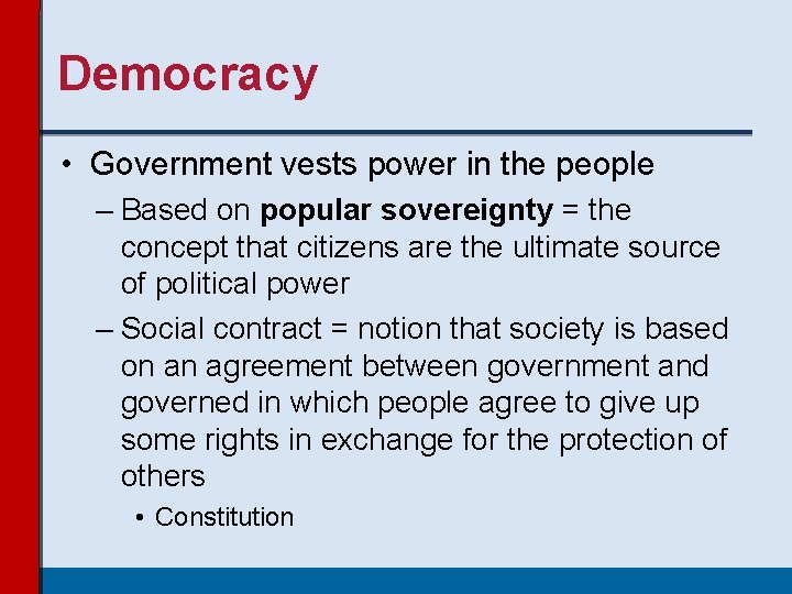 Democracy • Government vests power in the people – Based on popular sovereignty = Democracy • Government vests power in the people – Based on popular sovereignty =