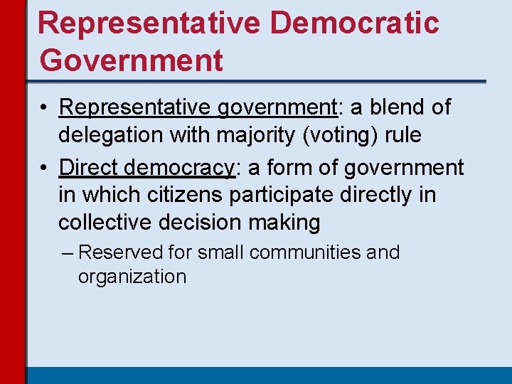 Representative Democratic Government • Representative government: a blend of delegation with majority (voting) rule Representative Democratic Government • Representative government: a blend of delegation with majority (voting) rule