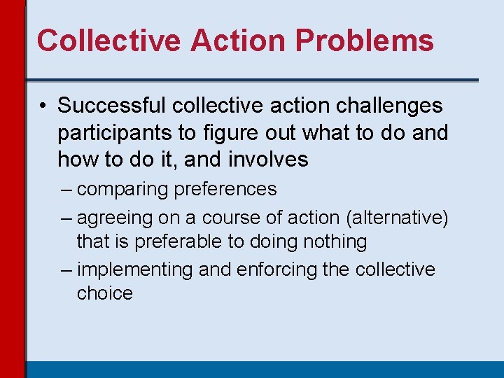 Collective Action Problems • Successful collective action challenges participants to figure out what to Collective Action Problems • Successful collective action challenges participants to figure out what to