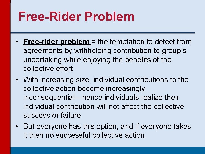 Free-Rider Problem • Free-rider problem = the temptation to defect from agreements by withholding Free-Rider Problem • Free-rider problem = the temptation to defect from agreements by withholding