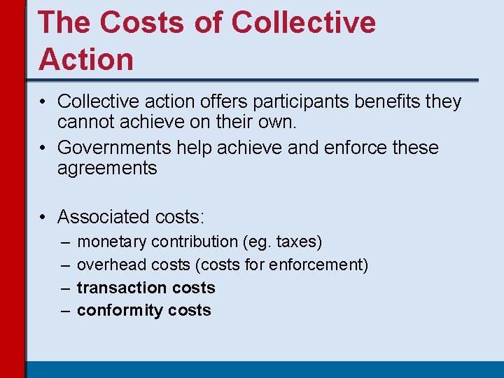 The Costs of Collective Action • Collective action offers participants benefits they cannot achieve The Costs of Collective Action • Collective action offers participants benefits they cannot achieve