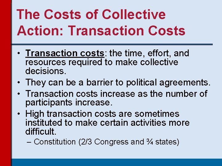 The Costs of Collective Action: Transaction Costs • Transaction costs: the time, effort, and The Costs of Collective Action: Transaction Costs • Transaction costs: the time, effort, and