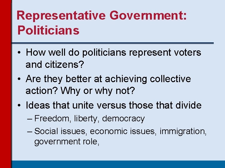 Representative Government: Politicians • How well do politicians represent voters and citizens? • Are Representative Government: Politicians • How well do politicians represent voters and citizens? • Are