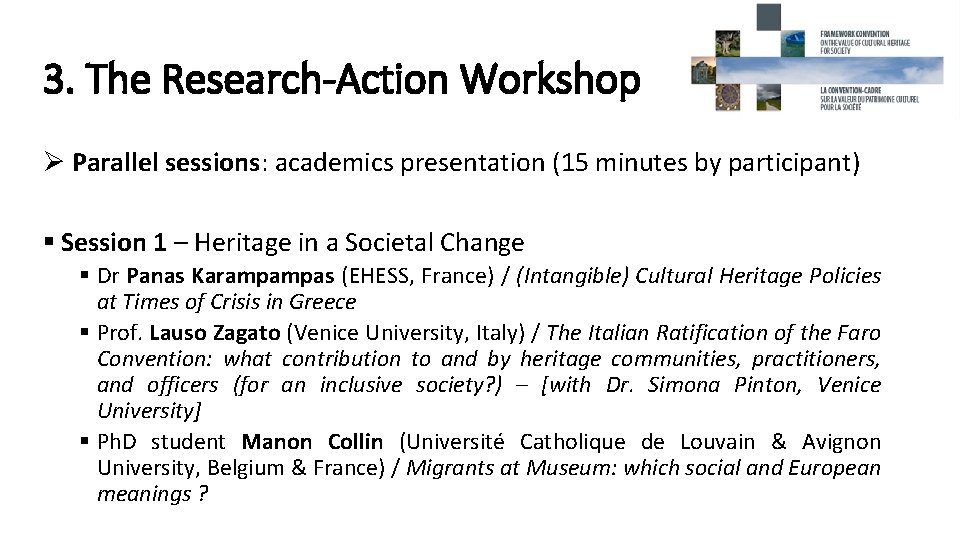 3. The Research-Action Workshop Ø Parallel sessions: academics presentation (15 minutes by participant) §