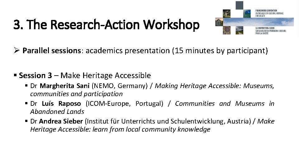 3. The Research-Action Workshop Ø Parallel sessions: academics presentation (15 minutes by participant) §