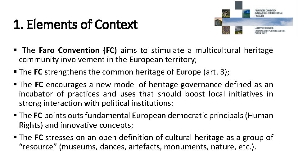 1. Elements of Context § The Faro Convention (FC) aims to stimulate a multicultural