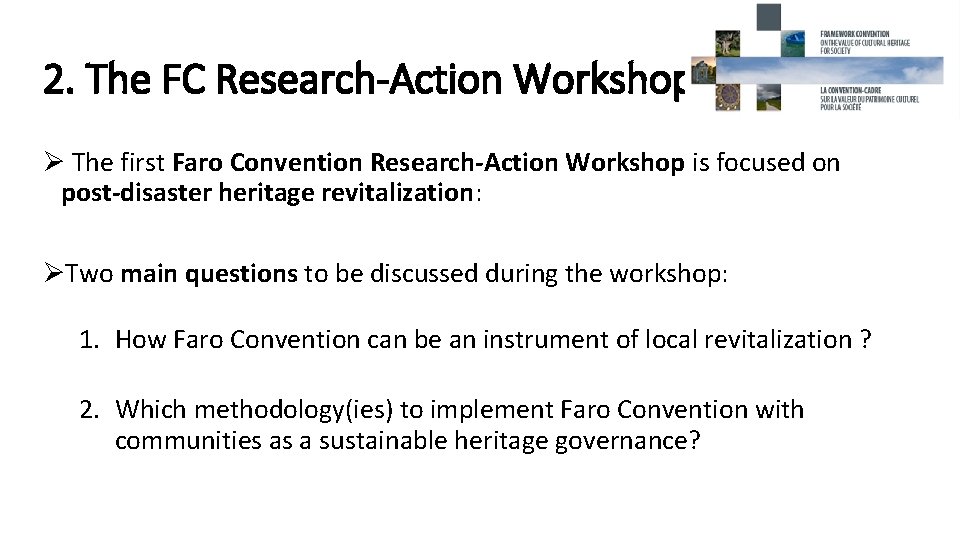 2. The FC Research-Action Workshop Ø The first Faro Convention Research-Action Workshop is focused