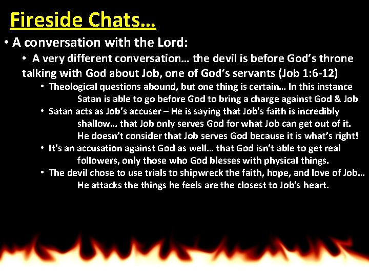 Fireside Chats… • A conversation with the Lord: • A very different conversation… the