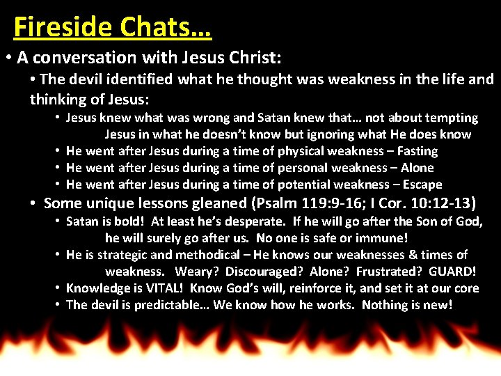 Fireside Chats… • A conversation with Jesus Christ: • The devil identified what he