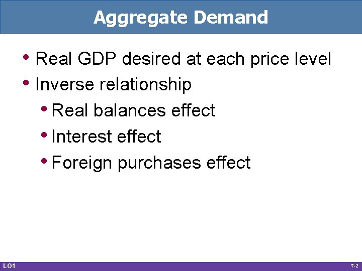 Aggregate Demand • Real GDP desired at each price level • Inverse relationship •