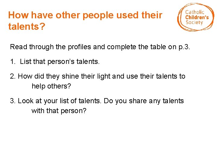 How have other people used their talents? Read through the profiles and complete the