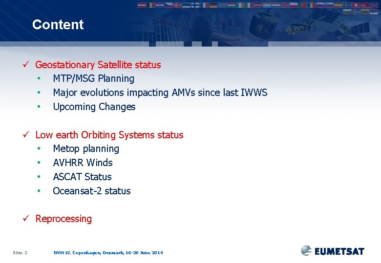 Content ü Geostationary Satellite status • MTP/MSG Planning • Major evolutions impacting AMVs since