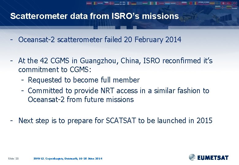 Scatterometer data from ISRO’s missions - Oceansat-2 scatterometer failed 20 February 2014 - At