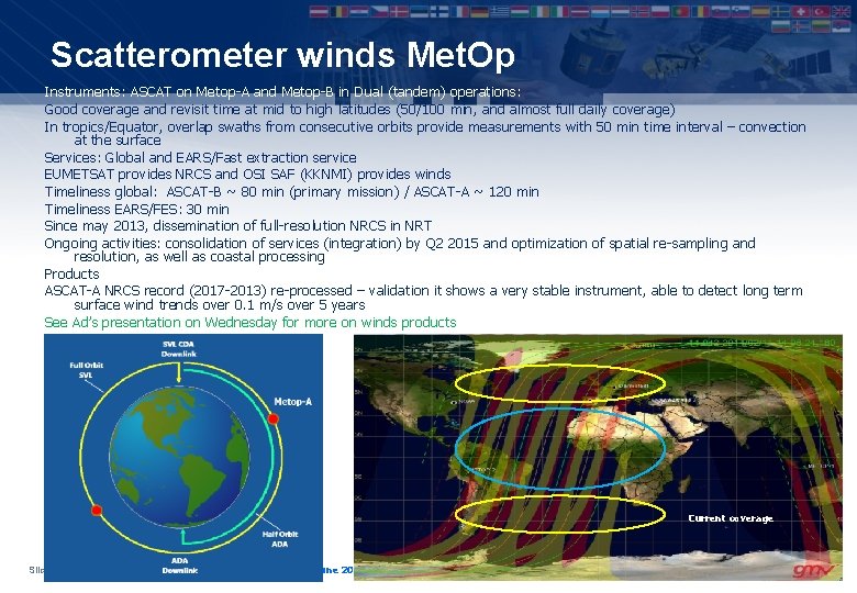 Scatterometer winds Met. Op Instruments: ASCAT on Metop-A and Metop-B in Dual (tandem) operations: