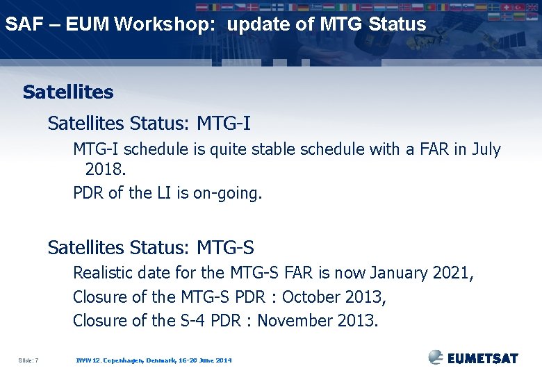 SAF – EUM Workshop: update of MTG Status Satellites Status: MTG-I schedule is quite