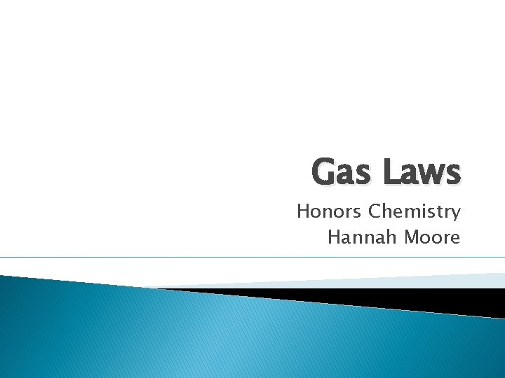 Gas Laws Honors Chemistry Hannah Moore 