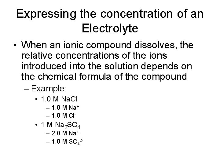 Expressing the concentration of an Electrolyte • When an ionic compound dissolves, the relative