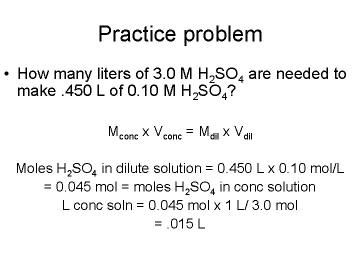 Practice problem • How many liters of 3. 0 M H 2 SO 4