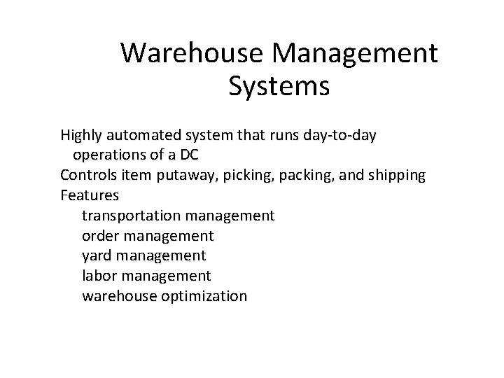 Warehouse Management Systems Highly automated system that runs day-to-day operations of a DC Controls Warehouse Management Systems Highly automated system that runs day-to-day operations of a DC Controls