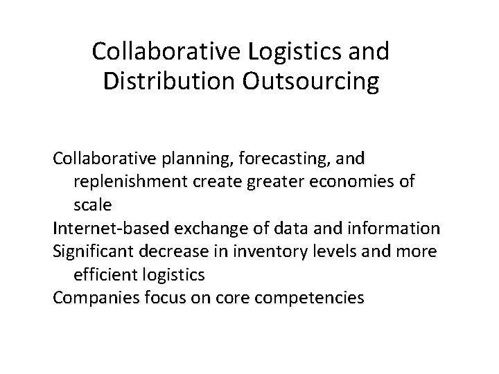 Collaborative Logistics and Distribution Outsourcing Collaborative planning, forecasting, and replenishment create greater economies of Collaborative Logistics and Distribution Outsourcing Collaborative planning, forecasting, and replenishment create greater economies of