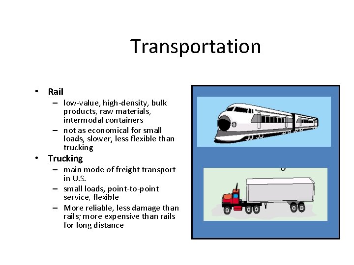 Transportation • Rail – low-value, high-density, bulk products, raw materials, intermodal containers – not Transportation • Rail – low-value, high-density, bulk products, raw materials, intermodal containers – not