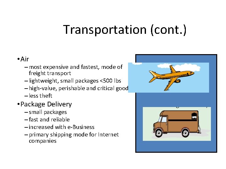 Transportation (cont. ) • Air – most expensive and fastest, mode of freight transport Transportation (cont. ) • Air – most expensive and fastest, mode of freight transport