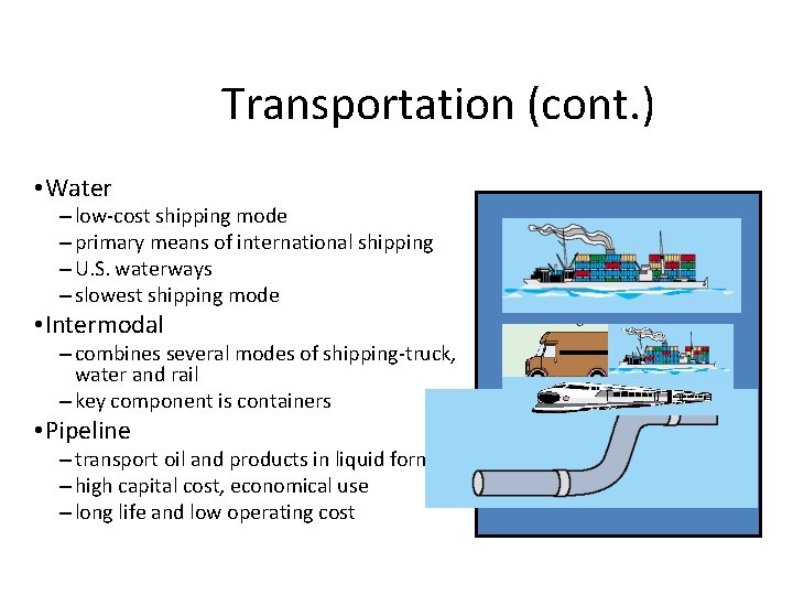 Transportation (cont. ) • Water – low-cost shipping mode – primary means of international Transportation (cont. ) • Water – low-cost shipping mode – primary means of international
