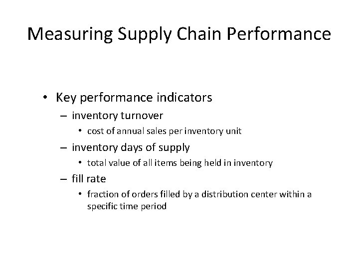 Measuring Supply Chain Performance • Key performance indicators – inventory turnover • cost of Measuring Supply Chain Performance • Key performance indicators – inventory turnover • cost of