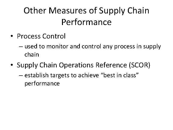 Other Measures of Supply Chain Performance • Process Control – used to monitor and Other Measures of Supply Chain Performance • Process Control – used to monitor and