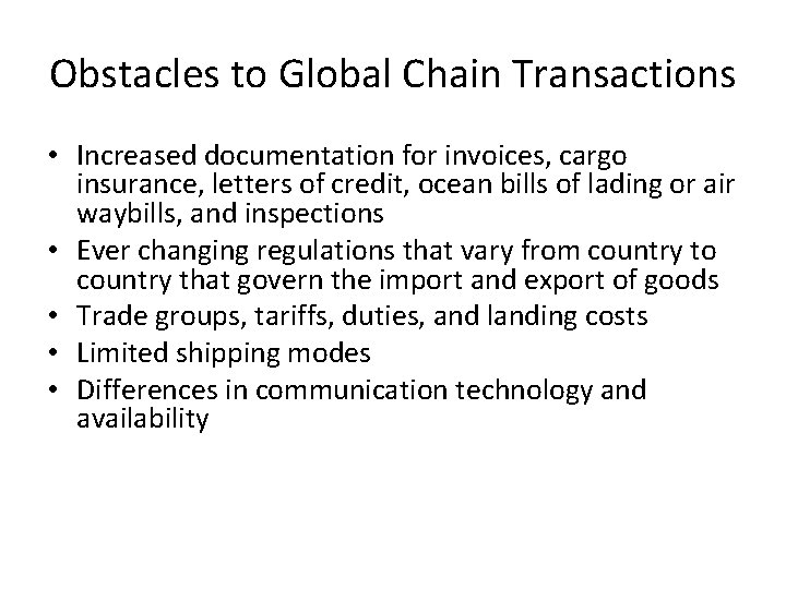 Obstacles to Global Chain Transactions • Increased documentation for invoices, cargo insurance, letters of Obstacles to Global Chain Transactions • Increased documentation for invoices, cargo insurance, letters of
