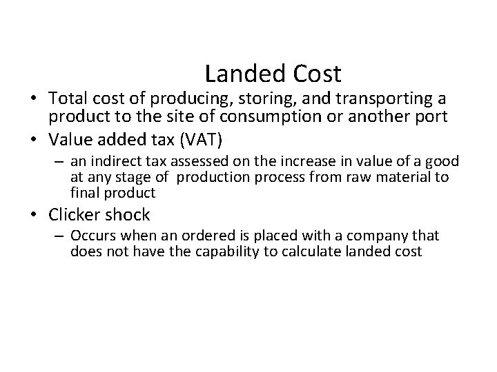 Landed Cost • Total cost of producing, storing, and transporting a product to the Landed Cost • Total cost of producing, storing, and transporting a product to the