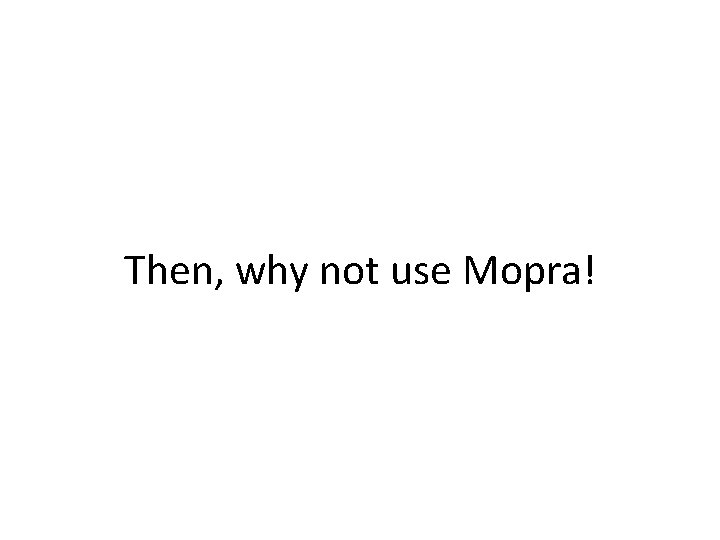 Then, why not use Mopra! 