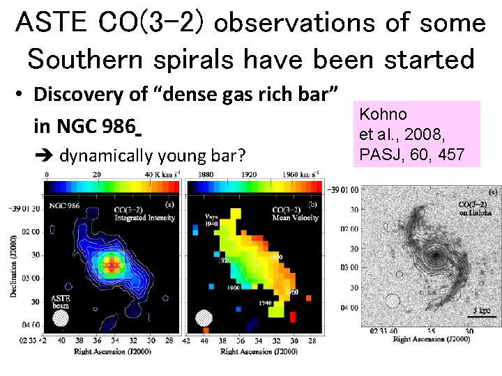 ASTE CO(3 -2) observations of some Southern spirals have been started • Discovery of
