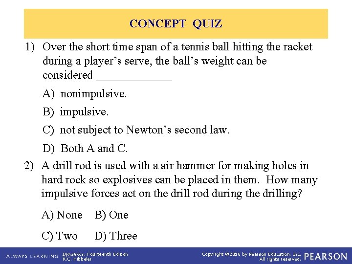 CONCEPT QUIZ 1) Over the short time span of a tennis ball hitting the