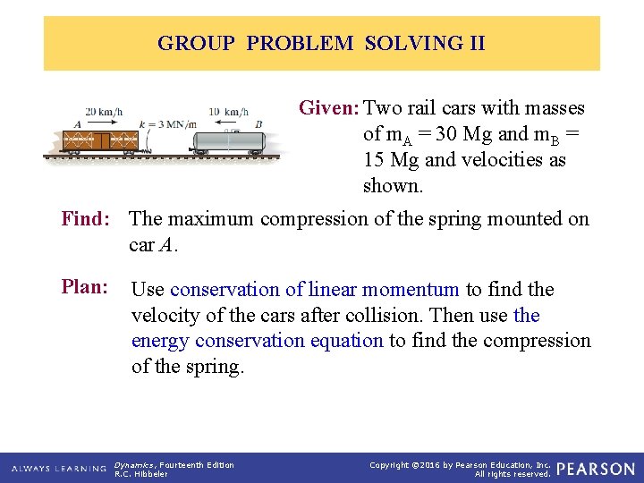 GROUP PROBLEM SOLVING II Given: Two rail cars with masses of m. A =