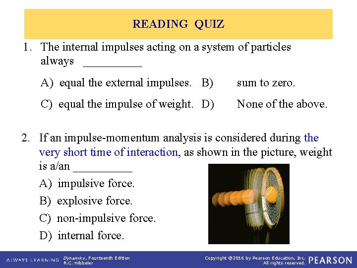 READING QUIZ 1. The internal impulses acting on a system of particles always _____