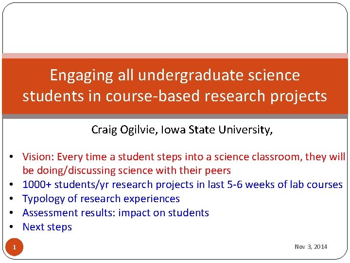 Engaging all undergraduate science students in course-based research projects Craig Ogilvie, Iowa State University,