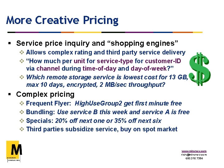 More Creative Pricing § Service price inquiry and “shopping engines” v Allows complex rating