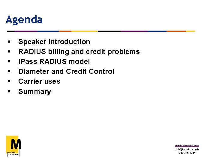 Agenda § § § Speaker introduction RADIUS billing and credit problems i. Pass RADIUS