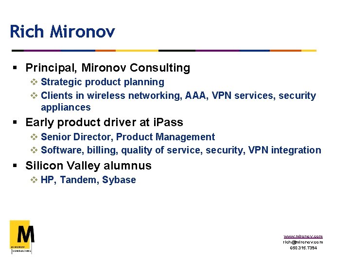 Rich Mironov § Principal, Mironov Consulting v Strategic product planning v Clients in wireless