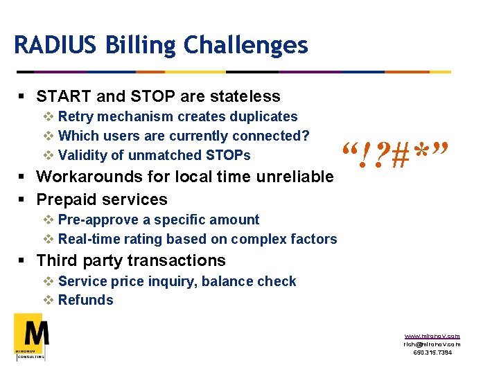 RADIUS Billing Challenges § START and STOP are stateless v Retry mechanism creates duplicates