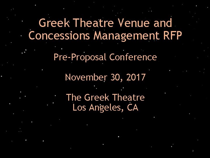 Greek Theatre Venue and Concessions Management RFP Pre-Proposal Conference November 30, 2017 The Greek