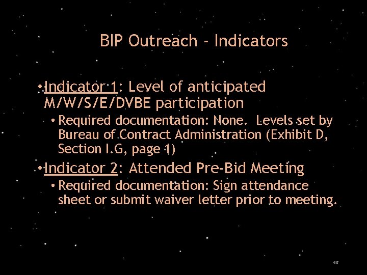 BIP Outreach - Indicators • Indicator 1: Level of anticipated M/W/S/E/DVBE participation • Required
